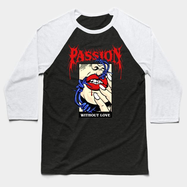 Passion Without Love Baseball T-Shirt by CHAKRart